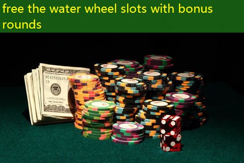 free the water wheel slots with bonus rounds