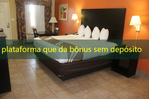 plataforma que da bônus sem depósito