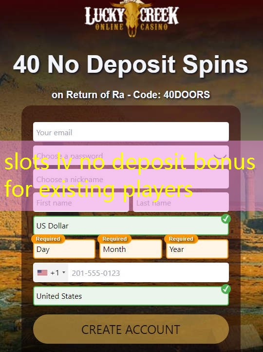 slots lv no deposit bonus for existing players